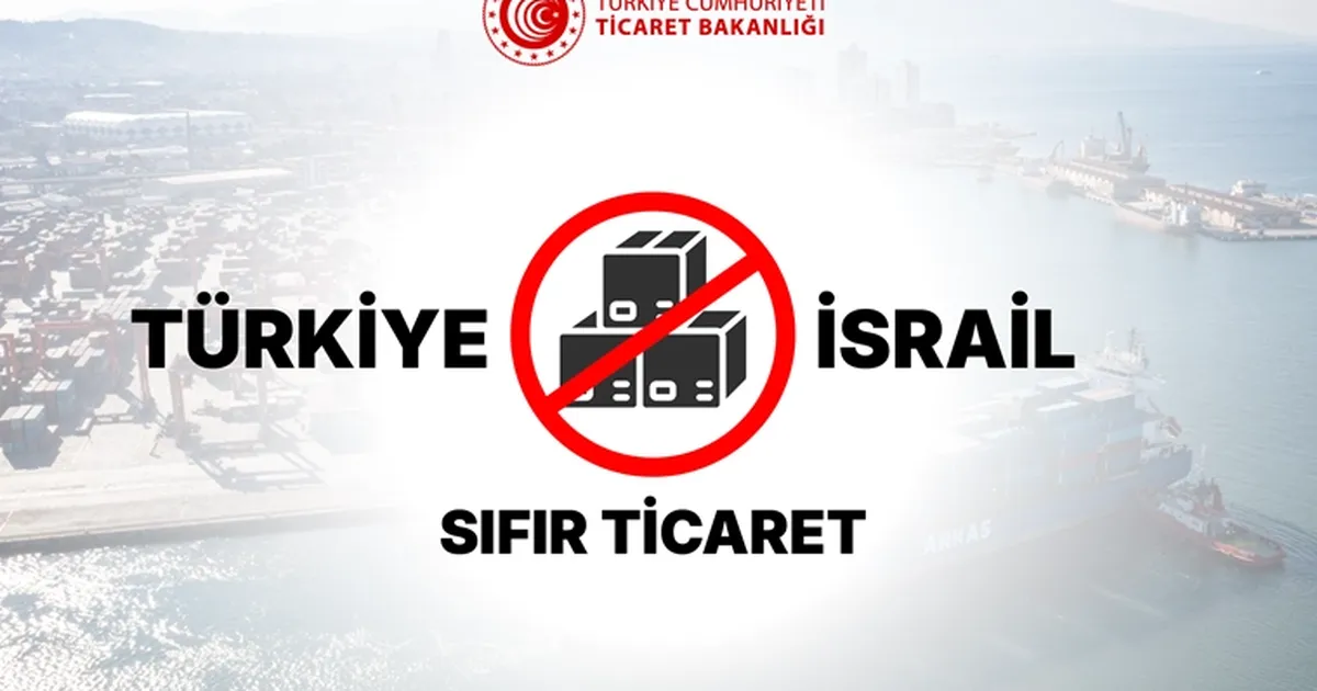 İsrail ile ticareti durdurma sürecine kapsamlı rapor