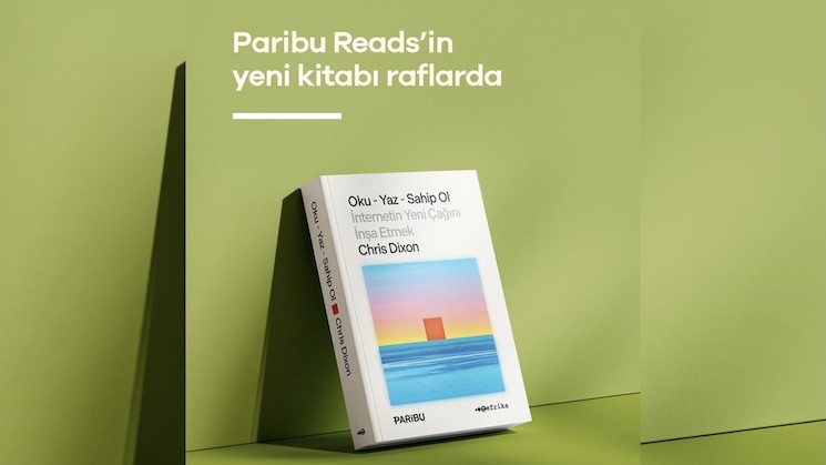Paribu Reads’in yeni kitabı “Oku – Yaz – Sahip Ol: İnternetin Yeni Çağını İnşa Etmek” raflarda yerini aldı